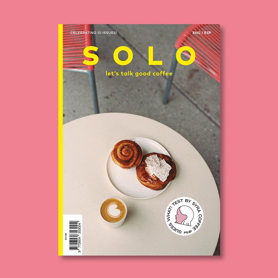 SOLO Magazine Issue #10 1 Solo Magazine Issue 10, a printed magazine about good coffee